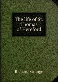 The life of St. Thomas of Hereford