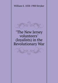 "The New Jersey volunteers" (loyalists) in the Revolutionary War