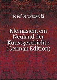 Kleinasien, ein Neuland der Kunstgeschichte (German Edition)