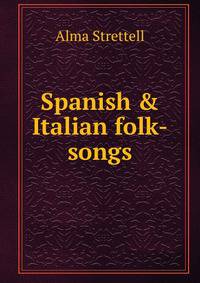 Spanish &amp; Italian folk-songs