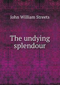 The undying splendour