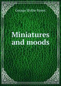 Miniatures and moods