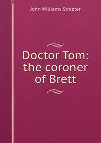 Doctor Tom: the coroner of Brett