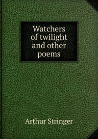 Watchers of twilight and other poems