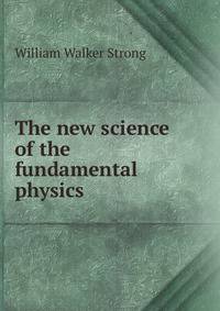 The new science of the fundamental physics