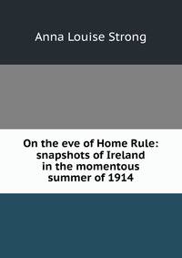 On the eve of Home Rule: snapshots of Ireland in the momentous summer of 1914