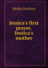 Jessica's first prayer. Jessica's mother