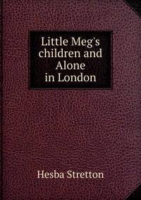 Little Meg's children and Alone in London