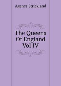 The Queens Of England Vol IV