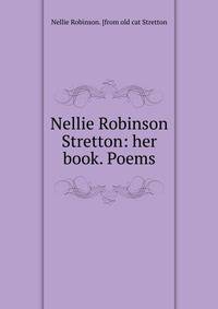 Nellie Robinson Stretton: her book. Poems