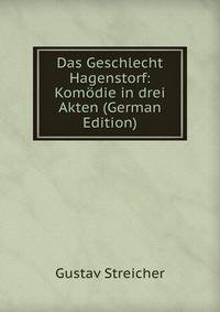 Das Geschlecht Hagenstorf: Komodie in drei Akten (German Edition)