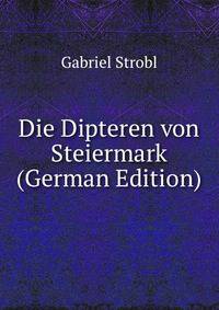 Die Dipteren von Steiermark (German Edition)