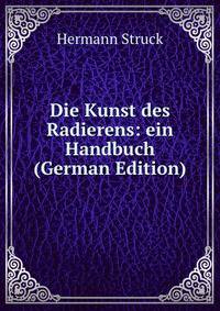 Die Kunst des Radierens: ein Handbuch (German Edition)