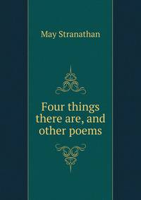 Four things there are, and other poems