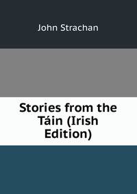 Stories from the Tain (Irish Edition)