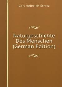 Naturgeschichte Des Menschen (German Edition)