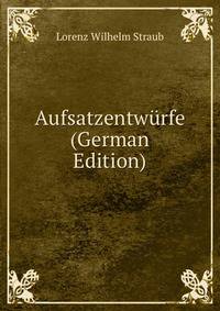 Aufsatzentwurfe (German Edition)