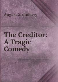The Creditor: A Tragic Comedy