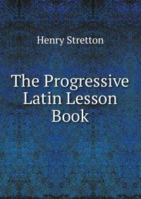 The Progressive Latin Lesson Book