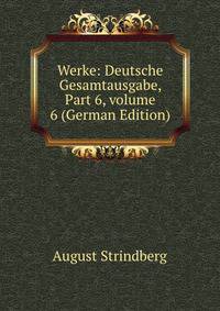 Werke: Deutsche Gesamtausgabe, Part 6, volume 6 (German Edition)