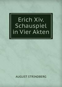Erich Xiv. Schauspiel in Vier Akten