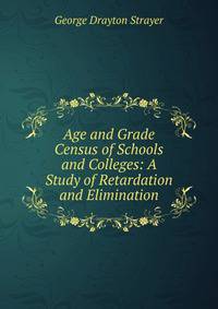 Age and Grade Census of Schools and Colleges: A Study of Retardation and Elimination