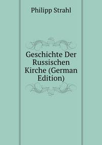 Geschichte Der Russischen Kirche (German Edition)
