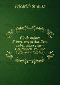 Glockentone: Erinnerungen Aus Dem Leben Eines Jugen Geistlichen, Volume 2 (German Edition)
