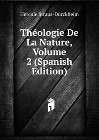 Theologie De La Nature, Volume 2 (Spanish Edition)