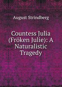 Countess Julia (Froken Julie): A Naturalistic Tragedy