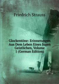 Glockentone: Erinnerungen Aus Dem Leben Eines Jugen Geistlichen, Volume 1 (German Edition)
