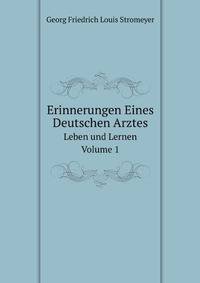 Erinnerungen Eines Deutschen Arztes. Leben und Lernen Volume 1