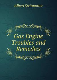 Gas Engine Troubles and Remedies