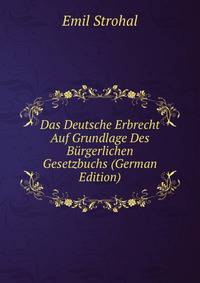 Das Deutsche Erbrecht Auf Grundlage Des Burgerlichen Gesetzbuchs (German Edition)