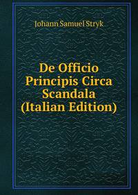 De Officio Principis Circa Scandala (Italian Edition)
