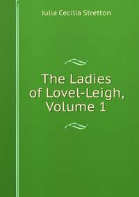 The Ladies of Lovel-Leigh, Volume 1