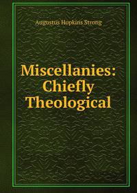 Miscellanies: Chiefly Theological