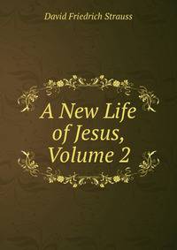 A New Life of Jesus, Volume 2