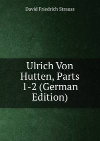 Ulrich Von Hutten, Parts 1-2 (German Edition)
