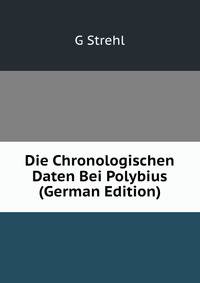 Die Chronologischen Daten Bei Polybius (German Edition)