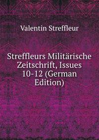 Streffleurs Militarische Zeitschrift, Issues 10-12 (German Edition)