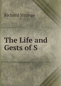 The Life and Gests of S