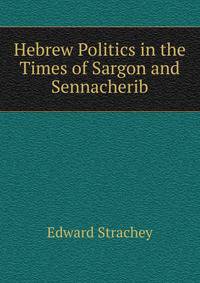 Hebrew Politics in the Times of Sargon and Sennacherib