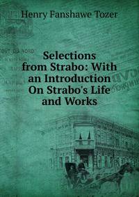 Selections from Strabo: With an Introduction On Strabo's Life and Works