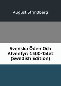 Svenska Oden Och Afventyr: 1500-Talet (Swedish Edition)