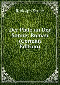 Der Platz an Der Sonne: Roman (German Edition)