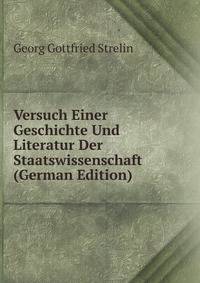 Versuch Einer Geschichte Und Literatur Der Staatswissenschaft (German Edition)