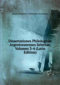 Dissertationes Philologicae Argentoratenses Selectae, Volumes 3-4 (Latin Edition)