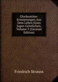Glockentone: Erinnerungen Aus Dem Leben Eines Jugen Geistlichen, Volume 3 (German Edition)