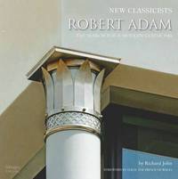 Robert Adam: The Search for a Modern Classicism (New Classicists)